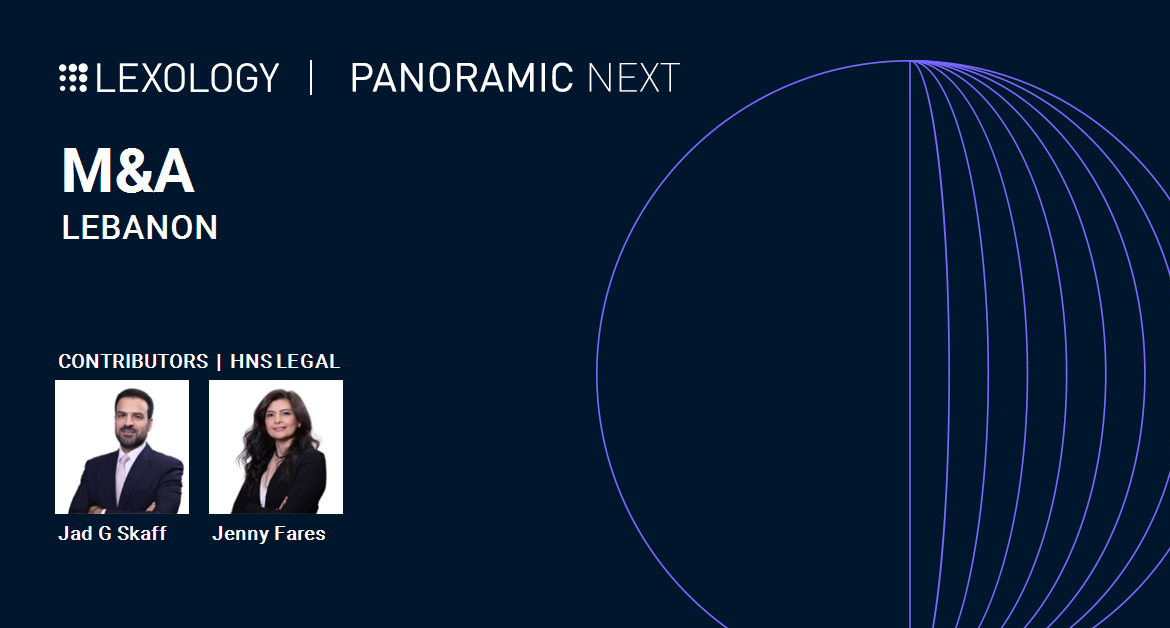 ‘PANORAMIC NEXT: M&A’ : A CONTRIBUTION BY JAD SKAFF AND JENNY FARES TO LEXOLOGY’S LATEST  ARTICLE